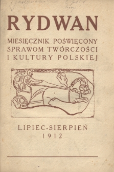 Rydawn : miesięcznik poświęcony sprawom twórczości i kultury / pod redakcją Cezarego Jellenty ; [red. odp. Kazimierz Bereżyński]. R.1. t. 2 (lipiec/sierpień 1912)