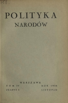Polityka Narodów : miesięcznik poświęcony zagadnieniom polityki zagranicznej państwa i polityce światowej. T. 4, półrocz. 2, z. 5 (listopad 1934)