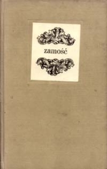 Zamość : z przeszłości twierdzy i miasta
