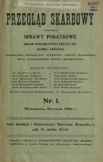 Przegląd Skarbowy : dawniej Sprawy Podatkowe : organ Towarzystwa Przyjaciół Skarbu Państwa : miesięcznik poświęcony szerzeniu wiedzy skarbowej oraz zagadnieniom prawa skarbowego. R. 5, nr 1 (styczeń 1926)