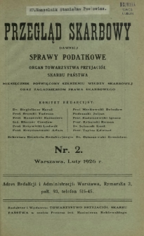 Przegląd Skarbowy : dawniej Sprawy Podatkowe : organ Towarzystwa Przyjaciół Skarbu Państwa : miesięcznik poświęcony szerzeniu wiedzy skarbowej oraz zagadnieniom prawa skarbowego. R. 5, nr 2 (luty 1926)