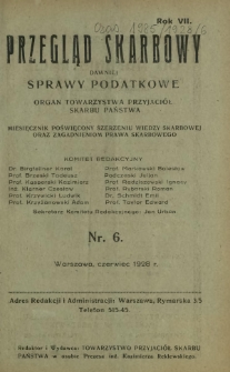 Przegląd Skarbowy : dawniej Sprawy Podatkowe : organ Towarzystwa Przyjaciół Skarbu Państwa : miesięcznik poświęcony szerzeniu wiedzy skarbowej oraz zagadnieniom prawa skarbowego. R. 7, nr 6 (czerwiec 1928)
