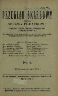 Przegląd Skarbowy : dawniej Sprawy Podatkowe : organ Towarzystwa Przyjaciół Skarbu Państwa : miesięcznik poświęcony szerzeniu wiedzy skarbowej oraz zagadnieniom prawa skarbowego. R. 7, nr 8 (sierpień 1928)