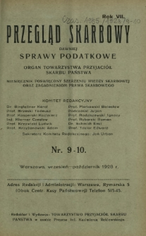 Przegląd Skarbowy : dawniej Sprawy Podatkowe : organ Towarzystwa Przyjaciół Skarbu Państwa : miesięcznik poświęcony szerzeniu wiedzy skarbowej oraz zagadnieniom prawa skarbowego. R. 7, nr 9-10 (wrzesień-październik 1928)