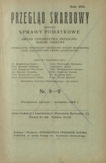 Przegląd Skarbowy : dawniej Sprawy Podatkowe : organ Towarzystwa Przyjaciół Skarbu Państwa : miesięcznik poświęcony szerzeniu wiedzy skarbowej oraz zagadnieniom prawa skarbowego. R. 8, nr 8-9 (sierpień-wrzesień 1929)
