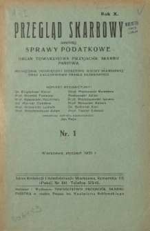 Przegląd Skarbowy : dawniej Sprawy Podatkowe : organ Towarzystwa Przyjaciół Skarbu Państwa : miesięcznik poświęcony szerzeniu wiedzy skarbowej oraz zagadnieniom prawa skarbowego. R. 10, z. 1 (styczeń 1931)