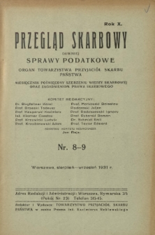 Przegląd Skarbowy : dawniej Sprawy Podatkowe : organ Towarzystwa Przyjaciół Skarbu Państwa : miesięcznik poświęcony szerzeniu wiedzy skarbowej oraz zagadnieniom prawa skarbowego. R. 10, z.8-9 (wrzesień-październik 1931)
