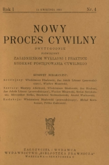 Nowy Proces Cywilny : dwutygodnik poświęcony zagadnieniom wykładni i praktyce kodeksu postępowania cywilnego / red. Włodzimierz Dbałowski, Michał Kornhauser, Feliks Zadrowski. R. 1, nr 4 (15 kwietnia 1933)