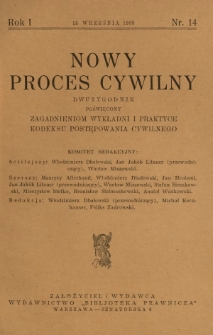 Nowy Proces Cywilny : dwutygodnik poświęcony zagadnieniom wykładni i praktyce kodeksu postępowania cywilnego / red. Włodzimierz Dbałowski, Michał Kornhauser, Feliks Zadrowski. R. 1, nr 14 (15 września 1933)