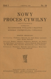 Nowy Proces Cywilny : dwutygodnik poświęcony zagadnieniom wykładni i praktyce kodeksu postępowania cywilnego / red. Włodzimierz Dbałowski, Michał Kornhauser, Feliks Zadrowski. R. 1, nr 19 (1 grudnia 1933)