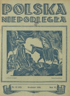 Polska Niepodległa : czasopismo poświęcone kulturze, historii, sprawom społecznym i pracy państw.-twórczej R. 6, Nr 12(62) (grudzień 1936)