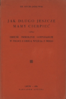 Jak długo jeszcze mamy cierpieć czyli Obecne przesilenie gospodarcze w Polsce i droga wyjścia z niego