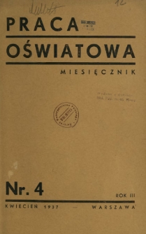 Praca Oświatowa : miesięcznik \ Instytut Oświaty Dorosłych [et al.]. R. 3, Nr 4 (kwiecień 1937)