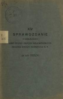 Sprawozdanie z Działalności Lubelskiego Okręgu Wojew&oacute;dzkiego Związku Straży Pożarnych R. P. za Rok 1935/36