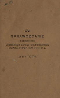 Sprawozdanie z Działalności Lubelskiego Okręgu Wojew&oacute;dzkiego Związku Straży Pożarnych R. P. za Rok 1937/38