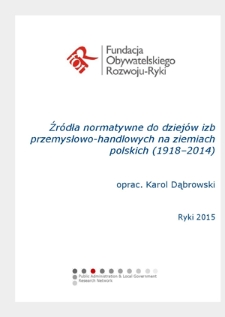 Źr&oacute;dła normatywne do dziej&oacute;w izb przemysłowo-handlowych na ziemiach polskich (1918&ndash;2014)