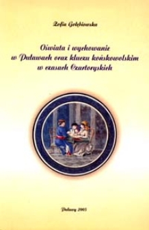 Oświata i wychowanie w Puławach oraz kluczu końskowolskim w czasach Czartoryskich