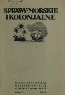Sprawy Morskie i Kolonjalne : czasopismo poświęcone zagadnieniom morskim, żeglugi śródlądowej, migracyjnym i kolonjalnym R. 3, z. 2 (kwiecień/maj/czerwiec 1936)