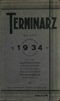 Terminarz na rok 1934 dla Sądownictwa, Adwokatury, Notarjatu, Technik&oacute;w, Przemysłowc&oacute;w, Kupc&oacute;w itd...