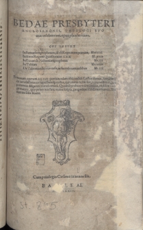 Bedae Presbyteri Anglosaxonis, Theologi Svo &aelig;uo celeberrimi, opus plan&egrave; nouum : Cvi Insvnt In Samuelem prophetam, id est Regnorum primum, Libri IIII In Libros Regum Qu&aelig;stionum XXX Lib. unus In Erazm & Nehemiam prophetas lib. III [...]