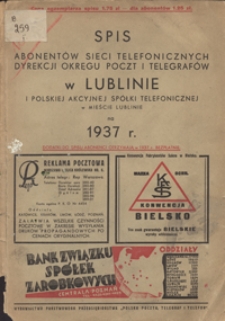 Spis Abonent&oacute;w Sieci Telefonicznych Dyrekcji Okręgu Poczt i Telegraf&oacute;w w Lublinie i Polskiej Akcyjnej Sp&oacute;łki Telefonicznej w Mieście Lublinie na 1937 r.