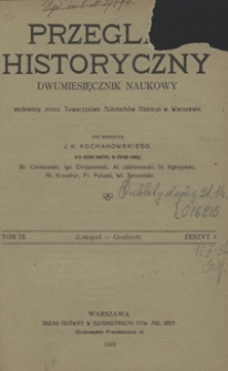 Przegląd Historyczny : dwumiesięcznik naukowy T. 9, z. 3 1909