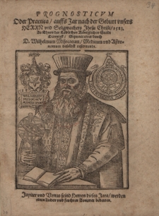 Prognosticvm Oder Practica, auffs Jar (!) nach der Geburt vnsers herrn vnd Seligmachers Jesu Christi, 1583 : zu Ehren der L&ouml;blichen K&ouml;niglichen Stadt Dantzigk, Gepracticiret