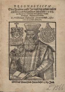 Prognosticvm Oder Practica, auffs Jar (!) nach der geburt vnsers herrn vnd Seligmachers Jesu Christi 1585 : zu Ehren der L&ouml;blichen K&ouml;niglichen Stadt Dantzigk, Gepracticiret