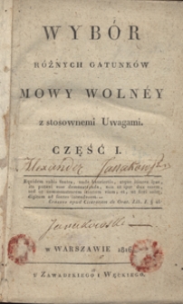 Wybór różnych gatunków mowy wolnéy z stosownemi uwagami. Cz. 1