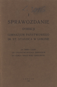 Sprawozdanie Dyrekcji Gimnazjum Państwowego im. St. Staszica w Lublinie za okres czasu od upaństwowienia Gimnazjum do końca 1924/1925 roku szkolnego