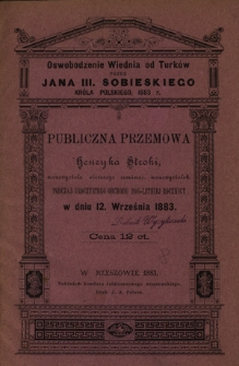Oswobodzenie Wiednia od Turków przez Jana III. Sobieskiego króla polskiego, 1683 r. : publiczna przemowa Henryka Stroki podczas uroczystego obchodu 200-letniej rocznicy w dniu 12 września 1883