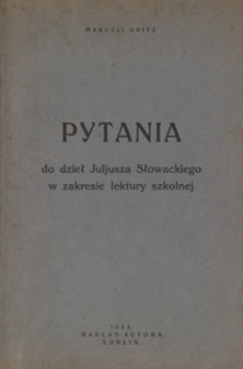 Pytania : do dzieł Juljusza Słowackiego w zakresie lektury szkolnej