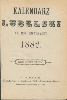 Kalendarz Lubelski Na Rok Zwyczajny 1882, R. 14