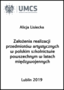 Założenia realizacji przedmiot&oacute;w artystycznych w polskim szkolnictwie powszechnym w latach międzywojennych