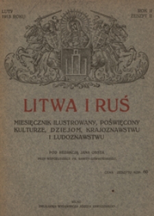 Litwa i Ruś : miesięcznik poświęcony kulturze, dziejom, krajoznawstwu i ludoznawstwu R. 2, z. 2 (luty 1913)