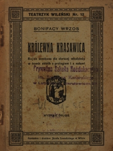 Kr&oacute;lewna krasawica : bajka sceniczna dla starszej młodzieży w trzech aktach z prologiemi z nutami