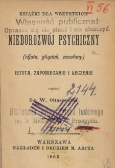 Niedorozwój psychiczny : (idjota, głuptak, zacofany) : istota, zapobieganie i leczenie