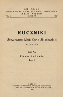 Roczniki Uniwersytetu Marii Curie-Skłodowskiej. Dział AA, Fizyka i Chemia = Annales Universitatis Mariae Curie-Skłodowska Lublin-Polonia. Sectio AA. - Vol. 2 (1947) - Spis treści