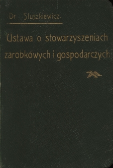 Zbiór ustaw i rozporządzeń dotyczących stowarzyszeń zarobkowych i gospodarczych założonych na zasadzie ustawy z 9. kwietnia 1873. Dz. u. Nr. 70
