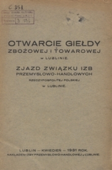 Otwarcie Giełdy Zbożowej i Towarowej w Lublinie: zjazd Związku Izb Przemysłowo-Handlowych Rzeczypospolitej Polskiej w Lublinie