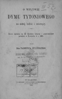 O wpływie dymu tytoniowego na ustrój ludzki i zwierzęcy : rzecz czytana na III Zjeździe lekarzy i przyrodników polskich w Krakowie w r. 1881