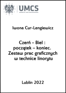 Czerń - Biel : początek &ndash; koniec. Zestaw prac graficznych w technice linorytu