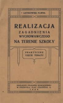 Realizacja zagadnienia wychowawczego na terenie szkoły : praktyczne ujęcie tematu