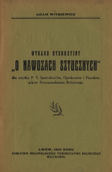 "O nawozach sztucznych" : wykład dyskusyjny : dla użytku P. T. Instruktorów, Opiekunów i Przodowników Przysposobienia Rolniczego