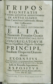 Tripos Dignitatis Ad Sedem Sapientiae Augustissimam Jn Antro Eliano Montis Carmelitani Gułoviensis Miraculose Collocatam [...] per [...] Fratrem Franciscvm Krasvski [...] Expositus. Anno [...] 1701. Die 18. Junij