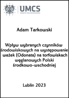 Wpływ wybranych czynnik&oacute;w środowiskowych na występowanie ważek (Odonata) na torfowiskach węglanowych Polski środkowo-wschodniej