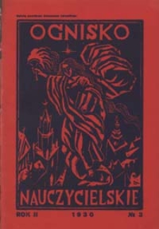 Ognisko Nauczycielskie : miesięcznik poświęcony teorji i praktyce życia szkolnego, oświacie pozaszkolnej, zagadnieniom samokształcenia i regjonalizmu oraz sprawom organizacyjno-społecznym R. 2, 1930 Nr 3