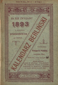 Kalendarz Berliński na Rok Zwyczajny 1893 oraz Obszerny Przewodnik po Berlinie