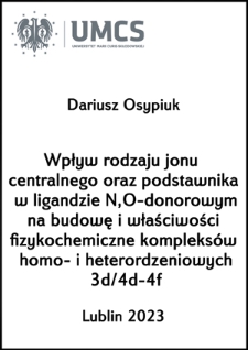 Wpływ rodzaju jonu centralnego oraz podstawnika w ligandzie N,O-donorowym na budowę i właściwości fizykochemiczne kompleks&oacute;w homo- i heterordzeniowych 3d/4d-4f