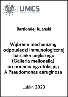 Wybrane mechanizmy odpowiedzi immunologicznej barciaka większego (Galleria mellonella) po podaniu egzotoksyny A Pseudomonas aeruginosa